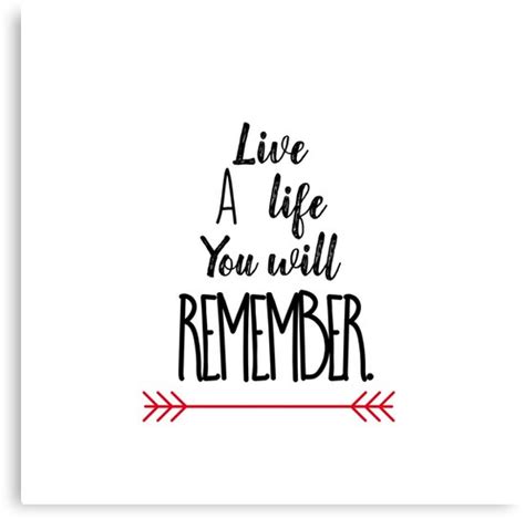 Live A Life You Will Remembert Shirt T Canvas Print By