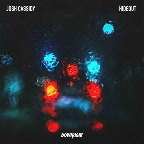 Stream Josh Cassidy Hideout [fuxwithit Premiere] By Joshcassidy Listen Online For Free On