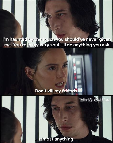 Kylo Is Sad “ I’m In Agony My Heart Is Beating Hoping That Touch Will Not Become A Scar