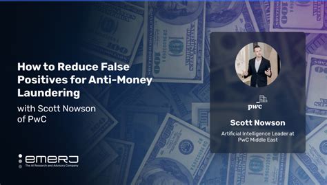 Reducing False Positives For Aml With Scott Nowson Of Pwc Emerj