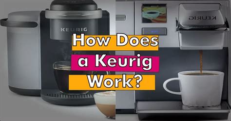 How Does A Keurig Work Detailed Guide Best Coffee Sip