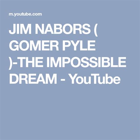 Jim Nabors Gomer Pyle The Impossible Dream Youtube Youtube