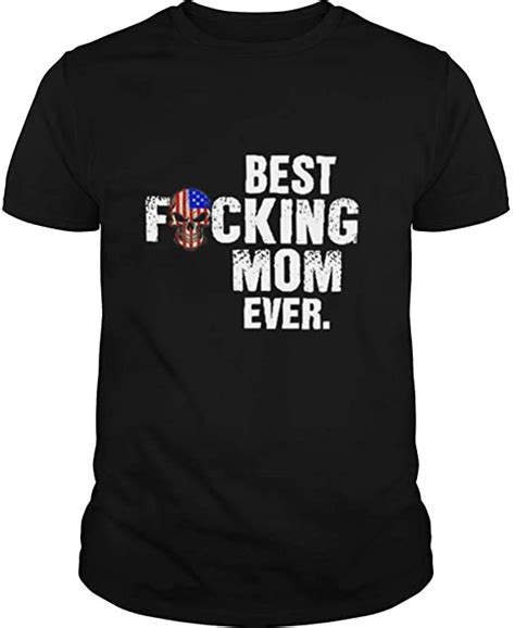 Best Fucking Mom Ever Shirt Funny T Shirts For Men Funny Pack For Men