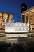 Live From Lincoln Center | Video | THIRTEEN - New York Public Media