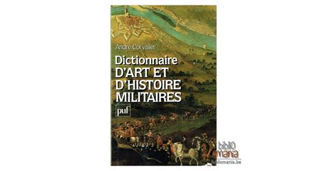 Histoire Militaire De La France Corvisier - Dictionnaire d'art et d'histoire militaires (André Corvisier) | Bibliomania