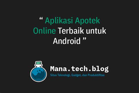 4 Aplikasi Apotek Terbaik Di Android Manatechblog