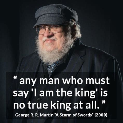Any Man Who Must Say I Am The King Is No True King At All Kwize