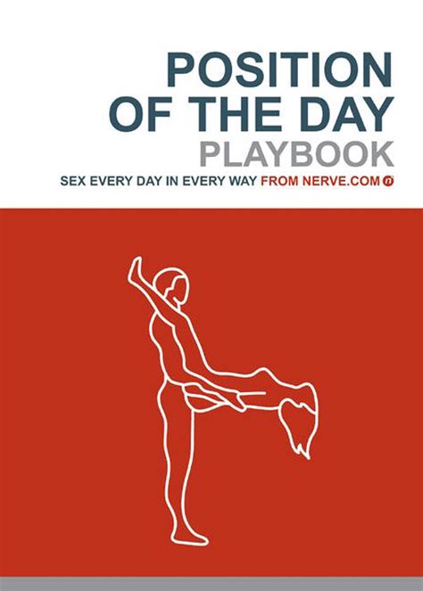 Position Of The Day Playbook Sex Every Day In Every Way By Nervecom