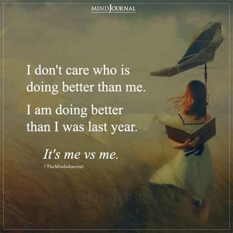 I Don T Care Who Is Doing Better Than Me Being Me