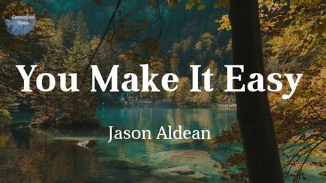 Jason Aldean You Make It Easy Lyric Video Youtube