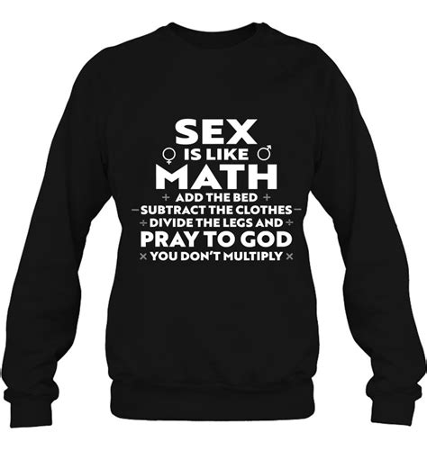Sex Is Like Math Add The Bed Subtract The Clothes Divide T Shirts Hoodies Sweatshirts And Png