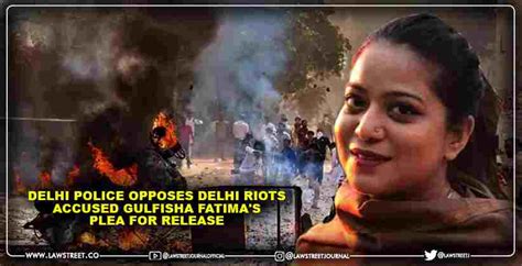 Delhi Police Opposes Delhi Riots Accused Gulfisha Fatima S Plea For