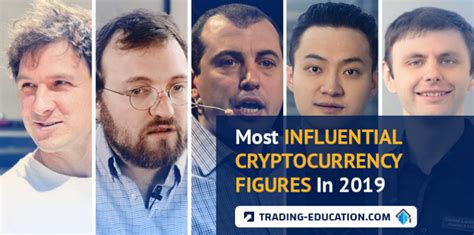 Most Influential Cryptocurrency Figures In 2019 Trading Education