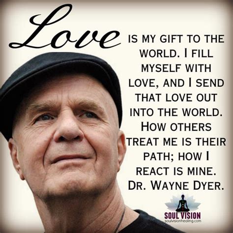 Words Of Wisdom Love Wayne Dyer Dr Wayne Dyer