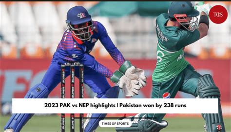 2023 Pak Vs Nep Highlights Pakistan Won By 238 Runs
