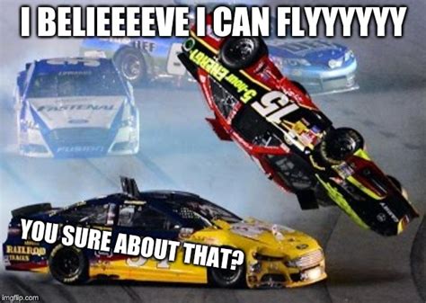 Nascar I Believe I Can Fly Imgflip