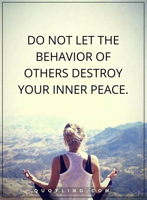 Inner Peace Quotes Do Not Let The Behavior Of Others Destroy Your Inner