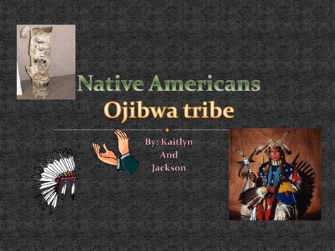 Ppt Native Americans Ojibwa Tribe Powerpoint Presentation Free