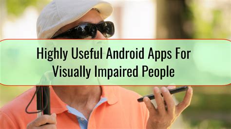 Highly Useful Android Apps For Visually Impaired People Tech Blog