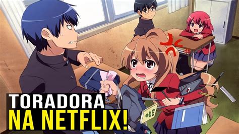 Anime De Toradora Na Netflix Youtube