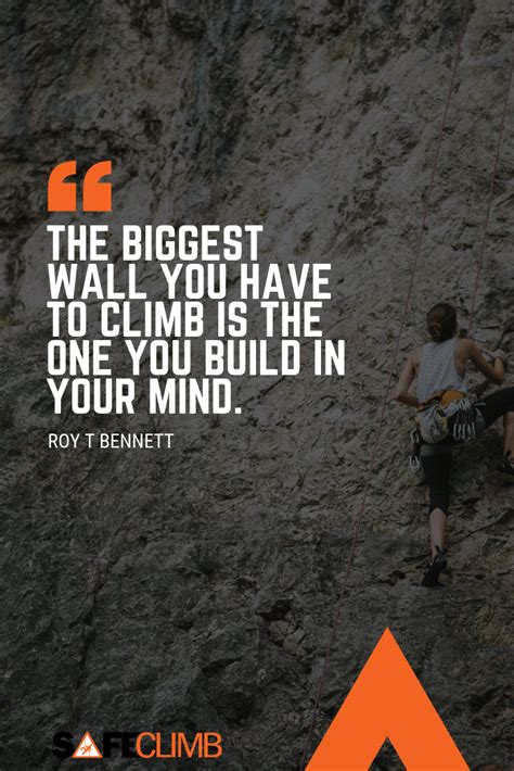 The Biggest Wall You Have To Climb Is The One You Build In Your Mind