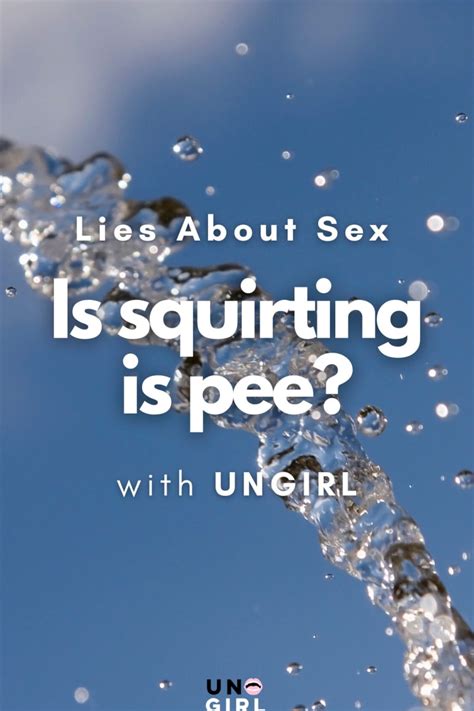 Lies About Sex Is Squirting Pee How Do You Squirt Listen To Hear