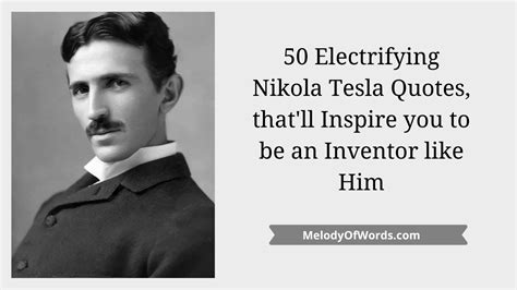 Inventor Nikola Tesla Quotes Inspiring Quotes From Nikola Tesla About