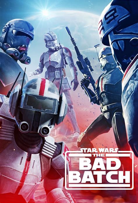 Star Wars The Bad Batch Tv Series 2021 Posters — The Movie