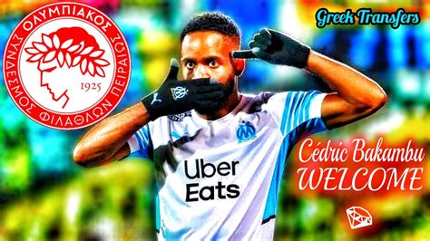 Cédric Bakambu Best Highlights Welcome To Olympiacos YouTube