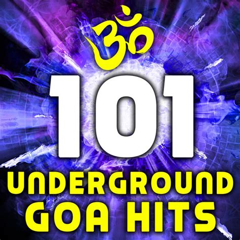 101 Underground Goa Hits Best Of Psychedelic Trance Progressive