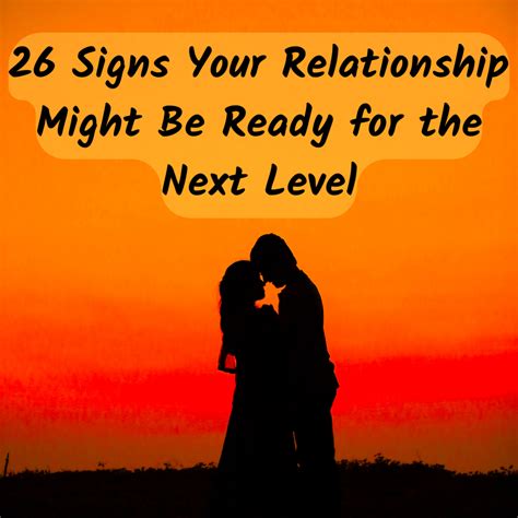 26 Signs Your Relationship Might Be Ready For The Next Level Pairedlife