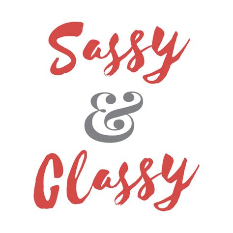 Sassy And Classy Sassy T Shirt Teepublic