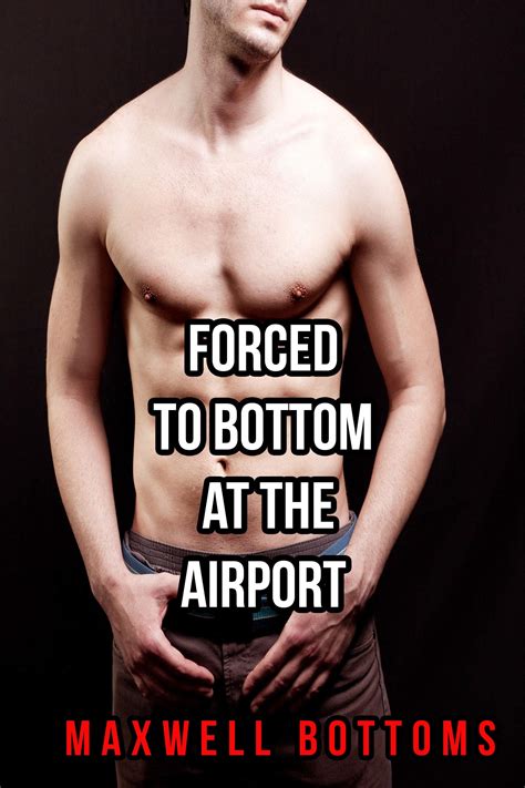 Forced To Bottom At The Airport Gay To Straight By Maxwell Bottoms