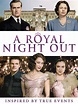 A Royal Night Out (2015) - Rotten Tomatoes
