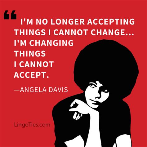 Quote I Am No Longer Accepting The Things I Cannot Change I Am