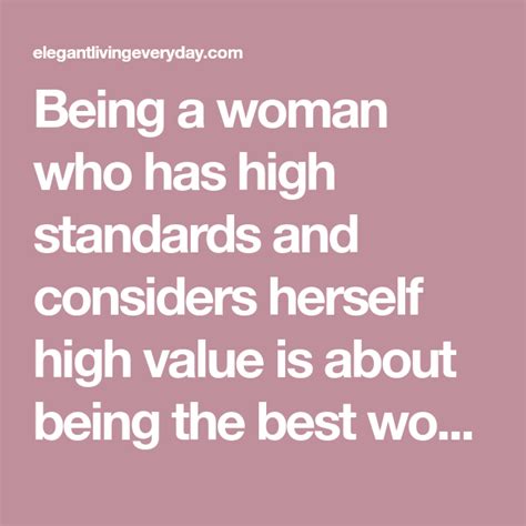 Being A Woman Who Has High Standards And Considers Herself High Value