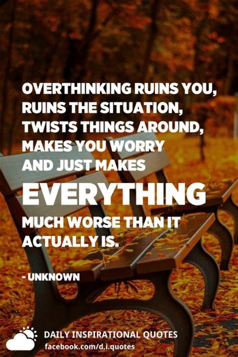 Overthinking Ruins You Ruins The Situation Twists Things Around