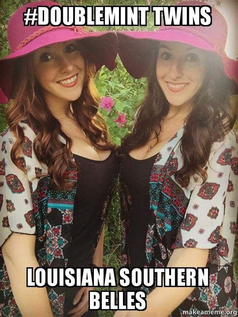 Doublemint Twins Louisiana Southern Belles Twins Make A Meme