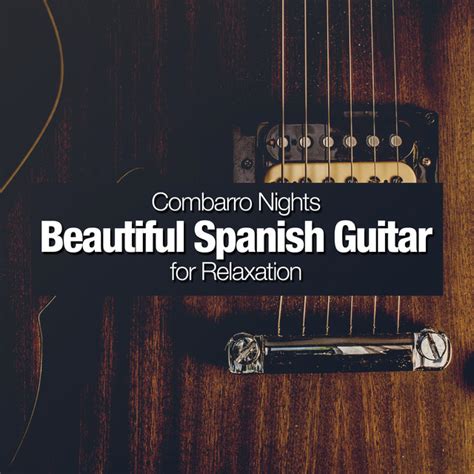 Combarro Nights Beautiful Spanish Guitar For Relaxation Album By Fermin Spanish Guitar Spotify