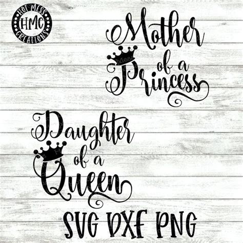 Mother Of A Princess Svg Dxf Png Daughter Of A Queen Etsy Tattoos