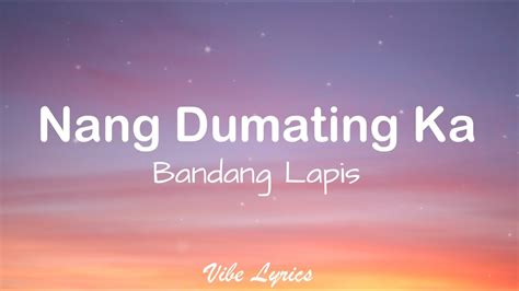 Nang Dumating Ka Bandang Lapis Lyrics Youtube