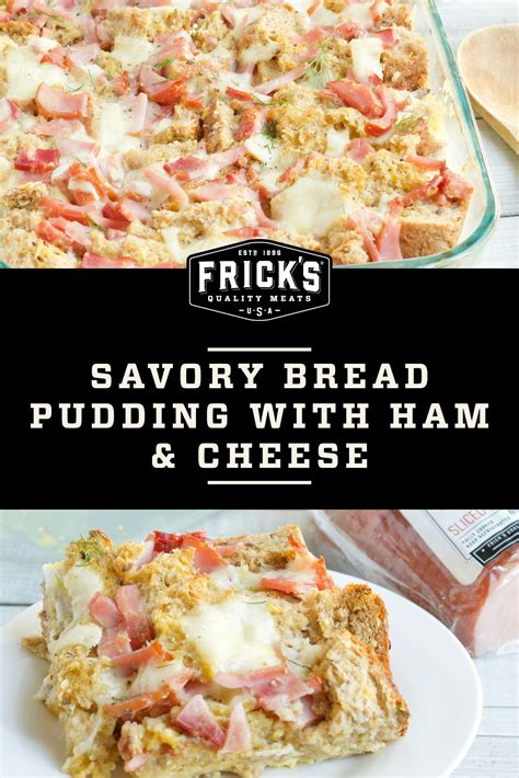 Here are some of their picks, along with several of our favorites! Savory Bread Pudding With Ham & Cheese | Recipe | Frick's ...