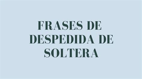 Top 165 Frases Para La Novia En Su Despedida De Soltera