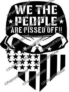 Maybe you would like to learn more about one of these? We The People Are Pissed Off,Skull,Dont Tread On Me,2A ...