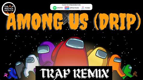 Among Us Drip Trap Remix Youtube