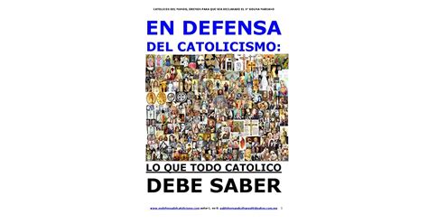 En Defensa Del Catolicismo Lo Que Todo Católico Debe Saber By Pablo