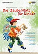 Wolfgang Amadeus Mozart : Die Zauberflöte für Kinder - Oper DVD ...