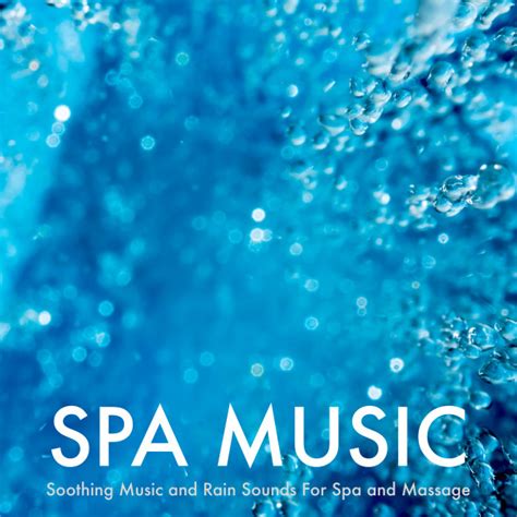 Spa Music Soothing Music And Rain Sounds For Spa And Massage Album By Spa Spa Music
