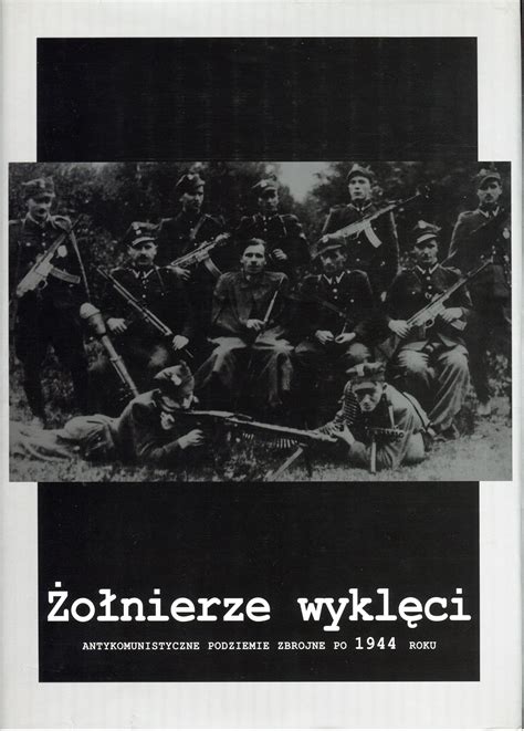 The cursed soldiers (also known as doomed soldiers, accursed soldiers or damned soldiers; Zolnierze_wykleci : Oficyna Wydawnicza Volumen