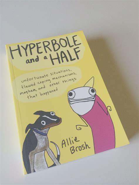 Allie Brosh Hyperbole And A Half Favorite Book And My Life Story